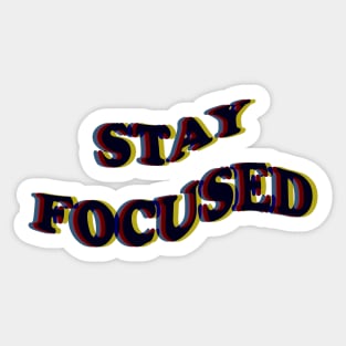 STAY FOCUSED Sticker